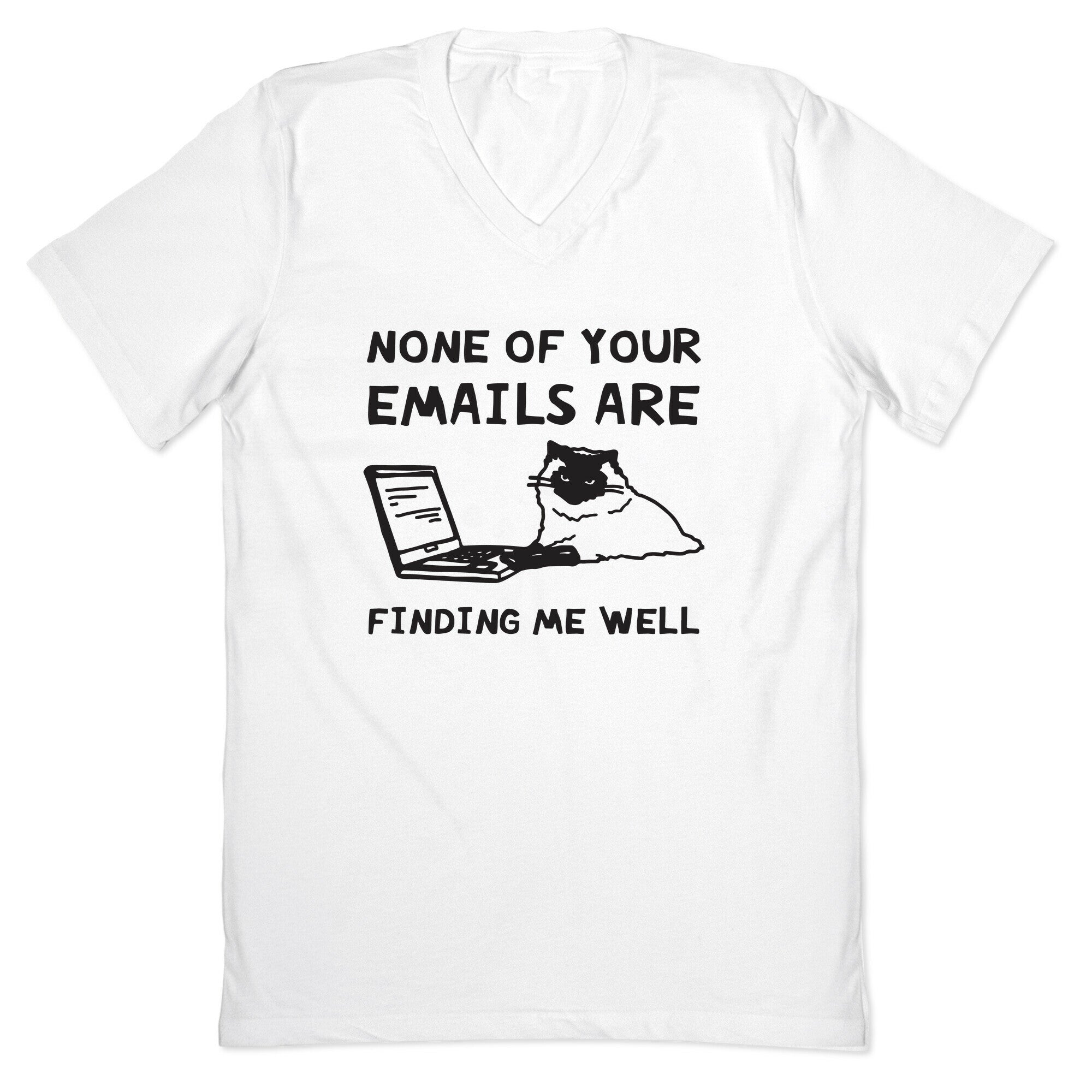 None Of Your Emails Are Finding Me Well V-Neck